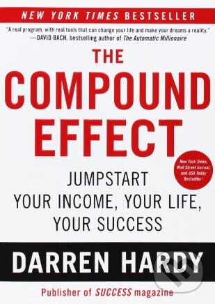 Kniha: The Compound Effect (Darren Hardy). Vanguard, 2012 Kniha: The Compound Effect (Darren Hardy). Vanguard, 2012
