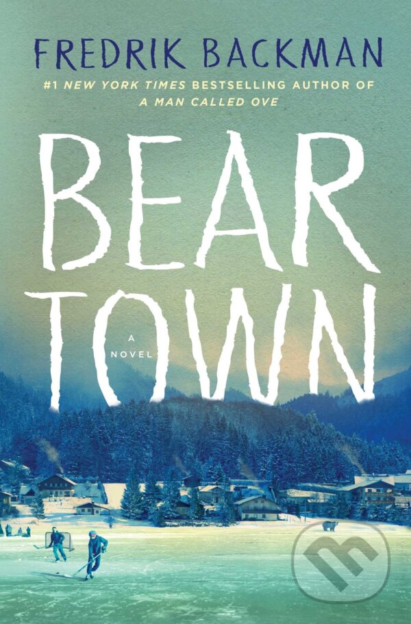 Kniha: Beartown (Fredrik Backman). Simon & Schuster, 2017 Kniha: Beartown (Fredrik Backman). Simon & Schuster, 2017