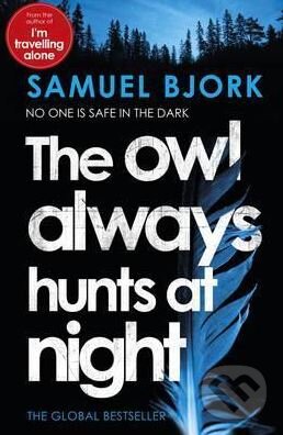 Kniha: The Owl Always Hunts at Night (Samuel Bjork). Transworld, 2017 Kniha: The Owl Always Hunts at Night (Samuel Bjork). Transworld, 2017