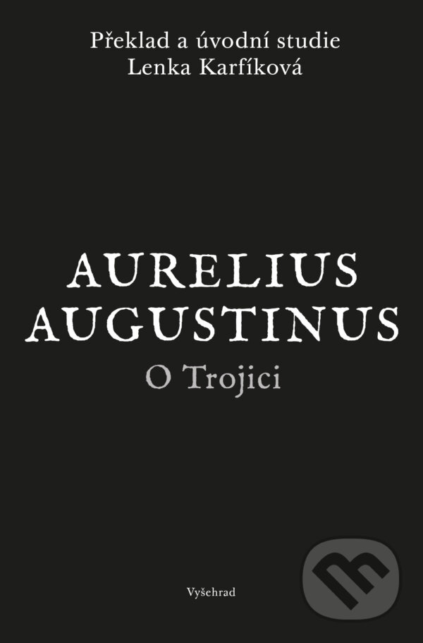 E-kniha: O Trojici (Augustinus Aurelius). Vyšehrad, 2024 E-kniha: O Trojici (Augustinus Aurelius). Vyšehrad, 2024