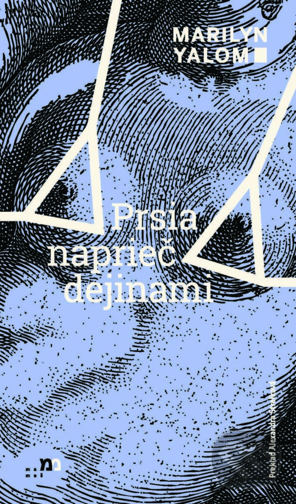 E-kniha: Prsia naprieč dejinami (Marilyn Yalom). mamaš, 2024 E-kniha: Prsia naprieč dejinami (Marilyn Yalom). mamaš, 2024