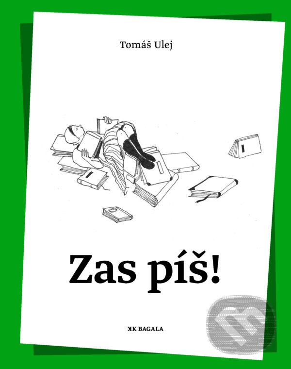 E-kniha: Zas píš! (Tomáš Ulej). Koloman Kertész Bagala, 2024 E-kniha: Zas píš! (Tomáš Ulej). Koloman Kertész Bagala, 2024