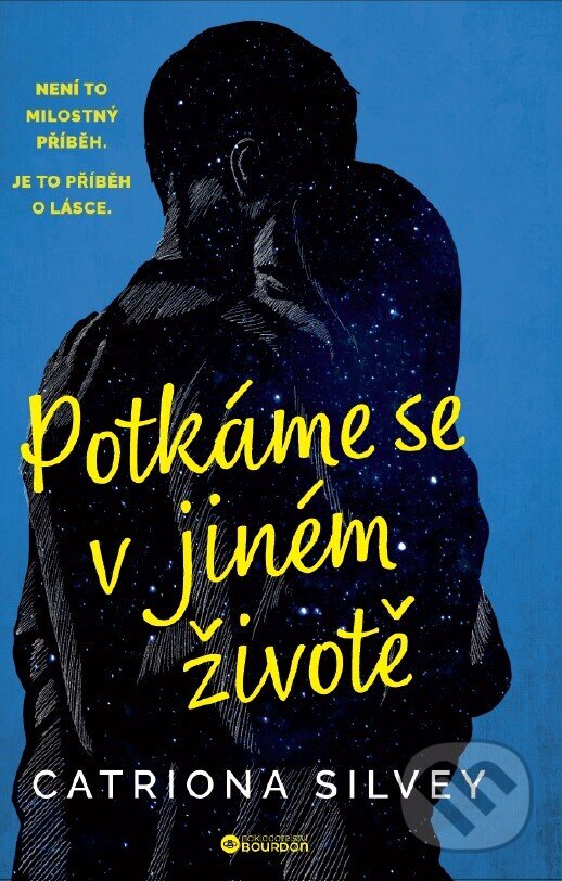 E-kniha: Potkáme se v jiném životě (Catriona Silvey). Bourdon, 2024 E-kniha: Potkáme se v jiném životě (Catriona Silvey). Bourdon, 2024