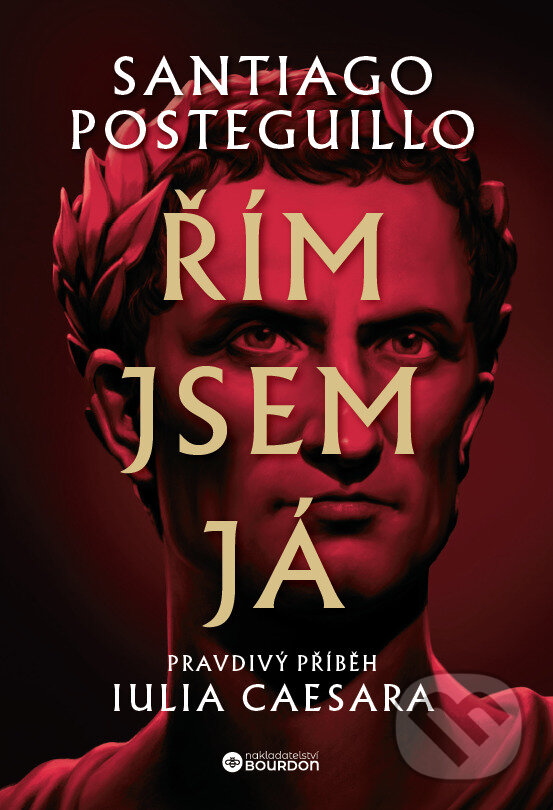 E-kniha: Řím jsem já (Santiago Posteguillo). Bourdon, 2024 E-kniha: Řím jsem já (Santiago Posteguillo). Bourdon, 2024