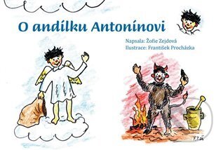 Kniha: O andílku Antonínovi (Žofie Zejdová). Žofie Zejdová, 2024 Kniha: O andílku Antonínovi (Žofie Zejdová). Žofie Zejdová, 2024