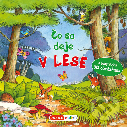 Kniha: Čo sa deje v lese (INFOA). INFOA, 2024 Kniha: Čo sa deje v lese (INFOA). INFOA, 2024