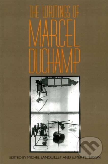 Kniha: The Writings Of Marcel Duchamp (Marcel Duchamp, Elmer Peterson a Michel Sanouillet). Da Capo, 1989 Kniha: The Writings Of Marcel Duchamp (Marcel Duchamp, Elmer Peterson a Michel Sanouillet). Da Capo, 1989