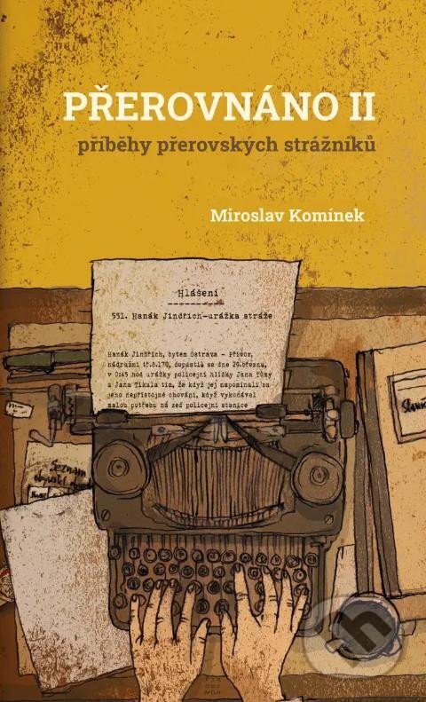 Kniha: Přerovnáno II. (Miroslav Komínek). Pracovna s.r.o., 2024 Kniha: Přerovnáno II. (Miroslav Komínek). Pracovna s.r.o., 2024
