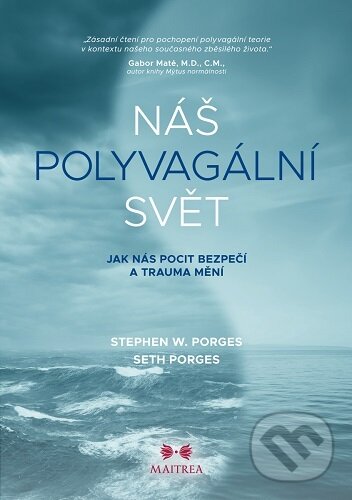 Kniha: Náš polyvagální svět (Seth Porges a Stephen W. Porges). Maitrea, 2024 Kniha: Náš polyvagální svět (Seth Porges a Stephen W. Porges). Maitrea, 2024