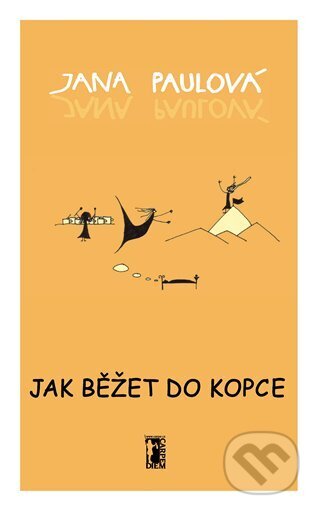 Kniha: Jak běžet do kopce (Jana Paulová). Carpe diem, 2025 Kniha: Jak běžet do kopce (Jana Paulová). Carpe diem, 2025