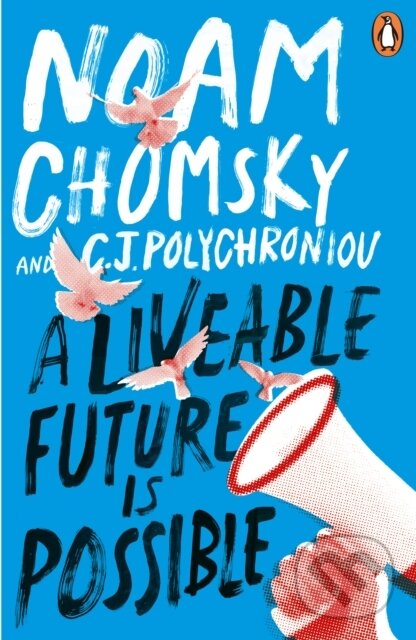 Kniha: A Liveable Future is Possible (Noam Chomsky). Penguin Books, 2025 Kniha: A Liveable Future is Possible (Noam Chomsky). Penguin Books, 2025