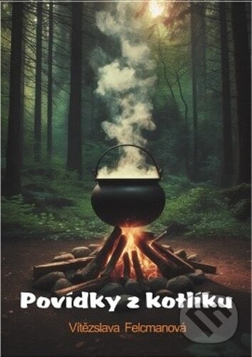 Kniha: Povídky z kotlíku (Vítězslava Felcmanová). Talent Pro ART, 2024 Kniha: Povídky z kotlíku (Vítězslava Felcmanová). Talent Pro ART, 2024