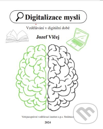 Kniha: Digitalizace mysli (Jozef Vlčej). Veřejnosprávní vzdělávací institut, 2024 Kniha: Digitalizace mysli (Jozef Vlčej). Veřejnosprávní vzdělávací institut, 2024