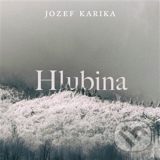 Audiokniha: Hlubina (Jozef Karika). Tympanum, 2024 Audiokniha: Hlubina (Jozef Karika). Tympanum, 2024