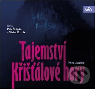 Audiokniha: Tajemství křišťálové hory (Petr Junek). Supraphon, 2024 Audiokniha: Tajemství křišťálové hory (Petr Junek). Supraphon, 2024