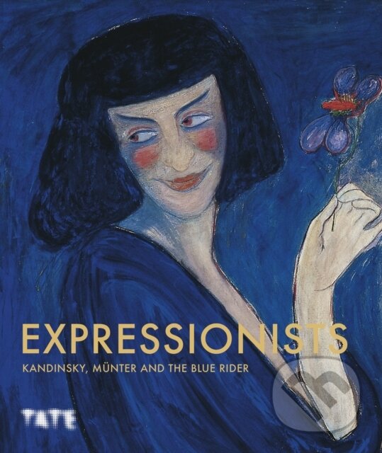Kniha: Expressionists: Kandinsky, Munter and The Blue Rider (Natalia Sidlina). Tate Publishing, 2024 Kniha: Expressionists: Kandinsky, Munter and The Blue Rider (Natalia Sidlina). Tate Publishing, 2024