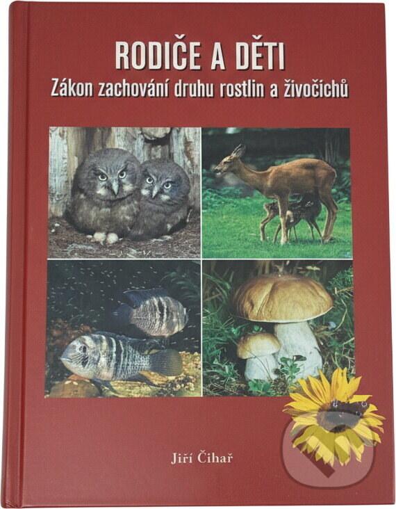 Kniha: Rodiče a děti : zákon zachování druhu rostlin a živočichů (Jiří Čihař). Tigris, 2004 Kniha: Rodiče a děti : zákon zachování druhu rostlin a živočichů (Jiří Čihař). Tigris, 2004