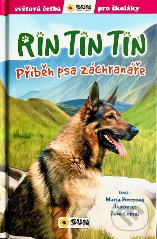 Kniha: Rin Tin Tin: Příběh psa záchranáře (María Forero). SUN, 2024 Kniha: Rin Tin Tin: Příběh psa záchranáře (María Forero). SUN, 2024