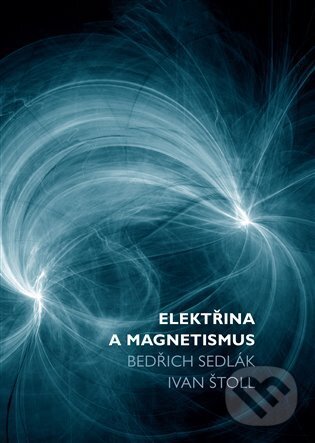 Kniha: Elektřina a magnetismus (Bedŕich Sedlák a Ivan Štoll). Karolinum, 2024 Kniha: Elektřina a magnetismus (Bedŕich Sedlák a Ivan Štoll). Karolinum, 2024