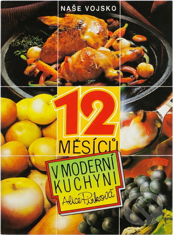 Kniha: 12 měsíců v moderní kuchyni (Alice Pinková). , 1991 Kniha: 12 měsíců v moderní kuchyni (Alice Pinková). , 1991