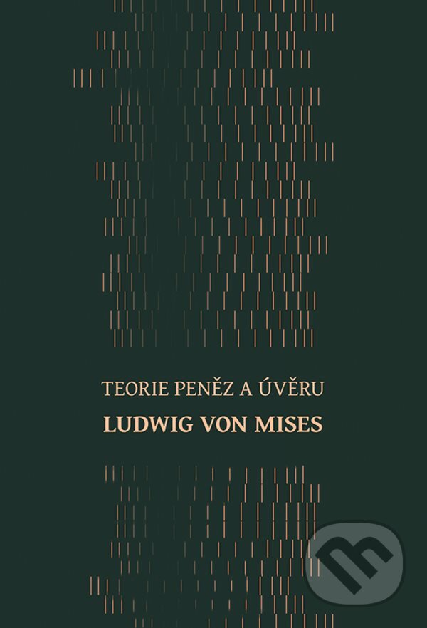 Kniha: Teorie peněz a úvěru (Ludwig von Mises). Grada, 2024 Kniha: Teorie peněz a úvěru (Ludwig von Mises). Grada, 2024