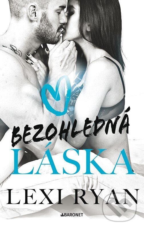 E-kniha: Bezohledná láska (Lexi Ryan). Baronet, 2024 E-kniha: Bezohledná láska (Lexi Ryan). Baronet, 2024