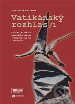 Kniha: Vatikánský rozhlas / 1 (Stanislava Vodičková). Ústav pro studium totalitních režimů, 2017 Kniha: Vatikánský rozhlas / 1 (Stanislava Vodičková). Ústav pro studium totalitních režimů, 2017