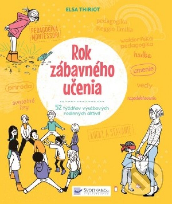 Kniha: Rok zábavného učenia (Autorský kolektiv). Svojtka&Co., 2017 Kniha: Rok zábavného učenia (Autorský kolektiv). Svojtka&Co., 2017