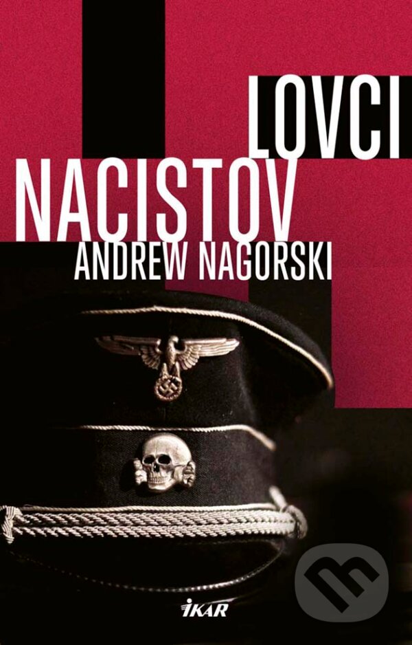 Kniha: Lovci nacistov (Andrew Nagorski). Ikar, 2017 Kniha: Lovci nacistov (Andrew Nagorski). Ikar, 2017
