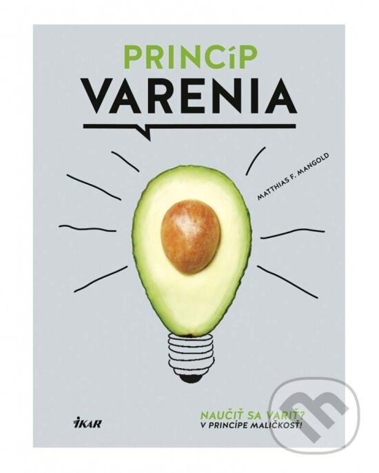 Kniha: Princíp varenia (Matthias F. Mangold). Ikar, 2017 Kniha: Princíp varenia (Matthias F. Mangold). Ikar, 2017