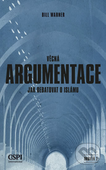 Kniha: Věcná argumentace - Jak debatovat o islámu (Bill Warner). Center for the Study of Political Islam, 2017 Kniha: Věcná argumentace - Jak debatovat o islámu (Bill Warner). Center for the Study of Political Islam, 2017