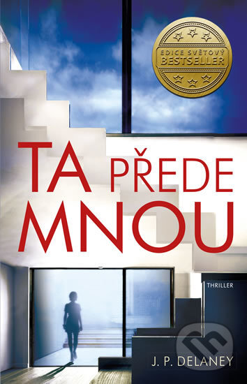Kniha: Ta přede mnou (JP Delaney). Ikar CZ, 2017 Kniha: Ta přede mnou (JP Delaney). Ikar CZ, 2017