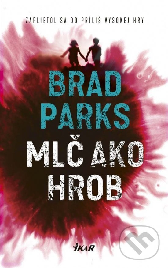 Kniha: Mlč ako hrob (Brad Parks). Ikar, 2017 Kniha: Mlč ako hrob (Brad Parks). Ikar, 2017