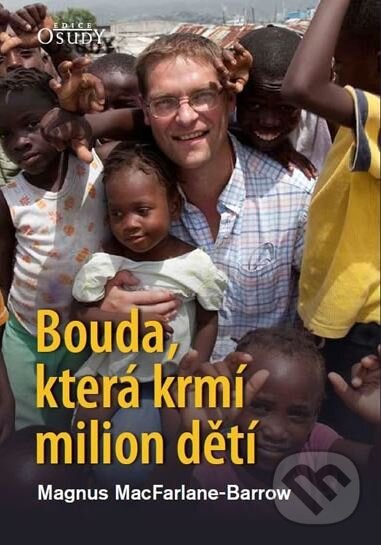 Kniha: Bouda, která krmí milion dětí (Magnus MacFarlane-Barrow). Karmelitánské nakladatelství, 2017 Kniha: Bouda, která krmí milion dětí (Magnus MacFarlane-Barrow). Karmelitánské nakladatelství, 2017