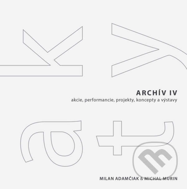 Kniha: Archív IV (AKTY) (Milan Adamčiak). Dive Buki, 2017 Kniha: Archív IV (AKTY) (Milan Adamčiak). Dive Buki, 2017