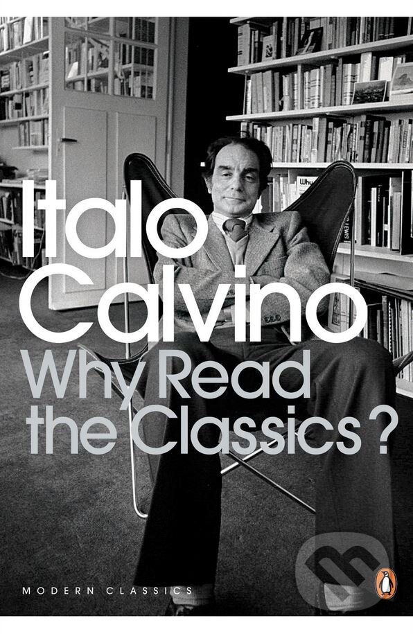 Kniha: Why Read The Classics? (Italo Calvino). Penguin Books, 2009 Kniha: Why Read The Classics? (Italo Calvino). Penguin Books, 2009