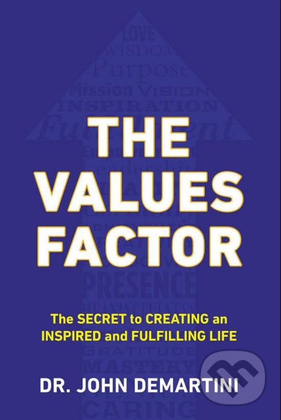 Kniha: The Values Factor (John F. Demartini). Penguin Books, 2013 Kniha: The Values Factor (John F. Demartini). Penguin Books, 2013