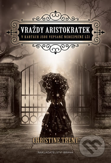 Kniha: Vraždy aristokratek (Christine Trent). Brána, 2017 Kniha: Vraždy aristokratek (Christine Trent). Brána, 2017