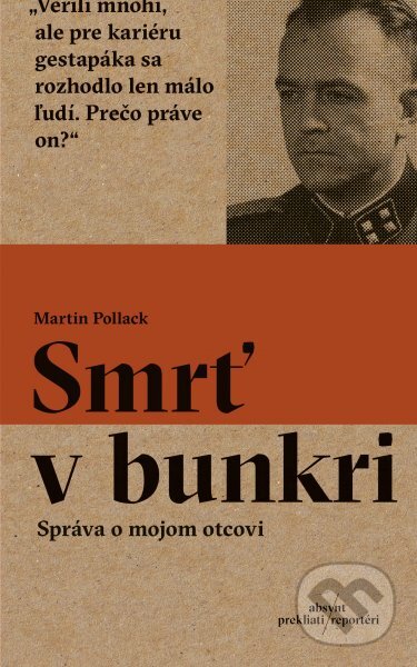 Kniha: Smrť v bunkri (Martin Pollack). Absynt, 2017 Kniha: Smrť v bunkri (Martin Pollack). Absynt, 2017