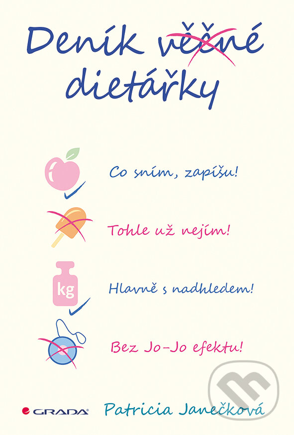Kniha: Deník věčné dietářky (Patricia Janečková). Grada, 2017 Kniha: Deník věčné dietářky (Patricia Janečková). Grada, 2017