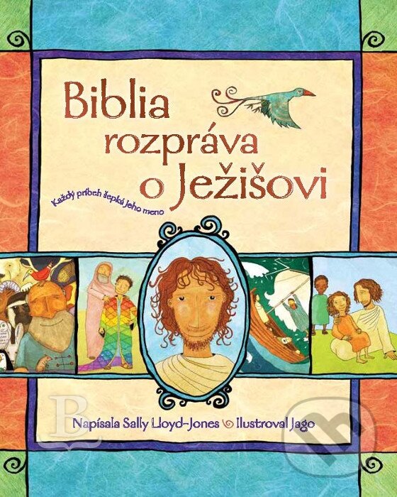 Kniha: Biblia rozpráva o Ježišovi (Sally Lloyd-Jones). Slovenská biblická spoločnosť, 2017 Kniha: Biblia rozpráva o Ježišovi (Sally Lloyd-Jones). Slovenská biblická spoločnosť, 2017