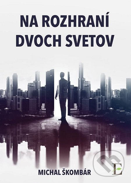 Kniha: Na rozhraní dvoch svetov (Michal Škombár). Elist, 2017 Kniha: Na rozhraní dvoch svetov (Michal Škombár). Elist, 2017