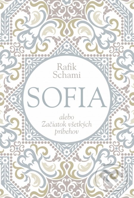 Kniha: Sofia alebo Začiatok všetkých príbehov (Rafik Schami). Zelený kocúr, 2017 Kniha: Sofia alebo Začiatok všetkých príbehov (Rafik Schami). Zelený kocúr, 2017