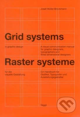 Kniha: Grid Systems in Graphic Design (Josef Mülller-Brockmann). Niggli, 1999 Kniha: Grid Systems in Graphic Design (Josef Mülller-Brockmann). Niggli, 1999