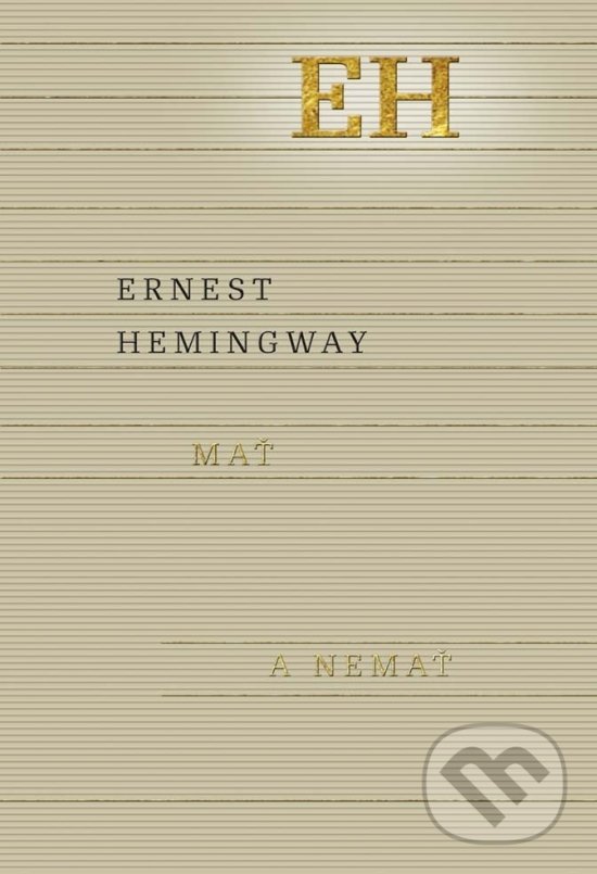 Kniha: Mať a nemať (Ernest Hemingway). Odeon, 2017 Kniha: Mať a nemať (Ernest Hemingway). Odeon, 2017