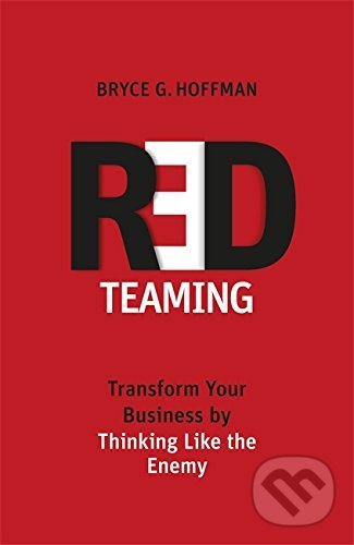 Kniha: Red Teaming (Bryce G. Hoffman). Piatkus, 2017 Kniha: Red Teaming (Bryce G. Hoffman). Piatkus, 2017