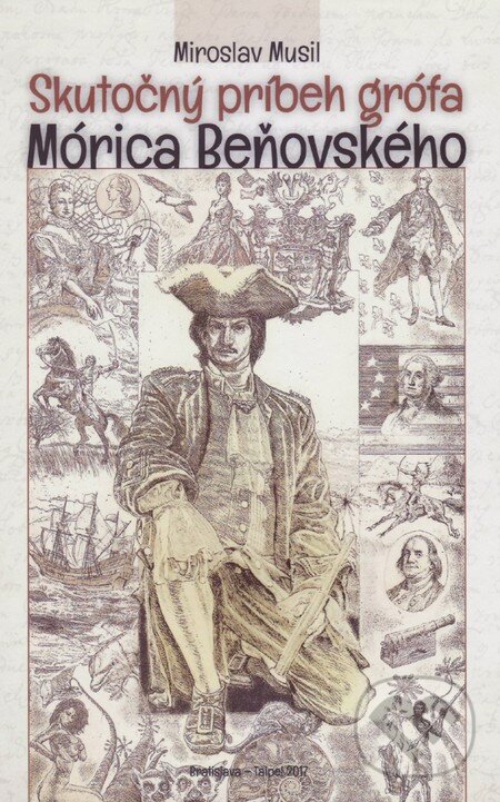 Kniha: Skutočný príbeh grófa Mórica Beňovského (Miroslav Musil). Vydavateľstvo Spolku slovenských spisovateľov, 2017 Kniha: Skutočný príbeh grófa Mórica Beňovského (Miroslav Musil). Vydavateľstvo Spolku slovenských spisovateľov, 2017