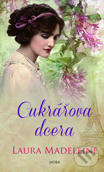 Kniha: Cukrářova dcera (Laura Madeleine). Moba, 2017 Kniha: Cukrářova dcera (Laura Madeleine). Moba, 2017