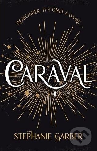 Kniha: Caraval (Stephanie Garber). Hodder and Stoughton, 2017 Kniha: Caraval (Stephanie Garber). Hodder and Stoughton, 2017