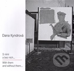 Kniha: S nimi a bez nich... (Dana Kyndrová). Leica Galerie, 2015 Kniha: S nimi a bez nich... (Dana Kyndrová). Leica Galerie, 2015